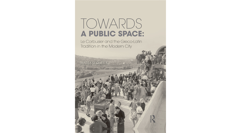 Towards a public space. le corbusier and the greco-latin tradition in the modern city | Premis FAD 2019 | Pensament i Crítica